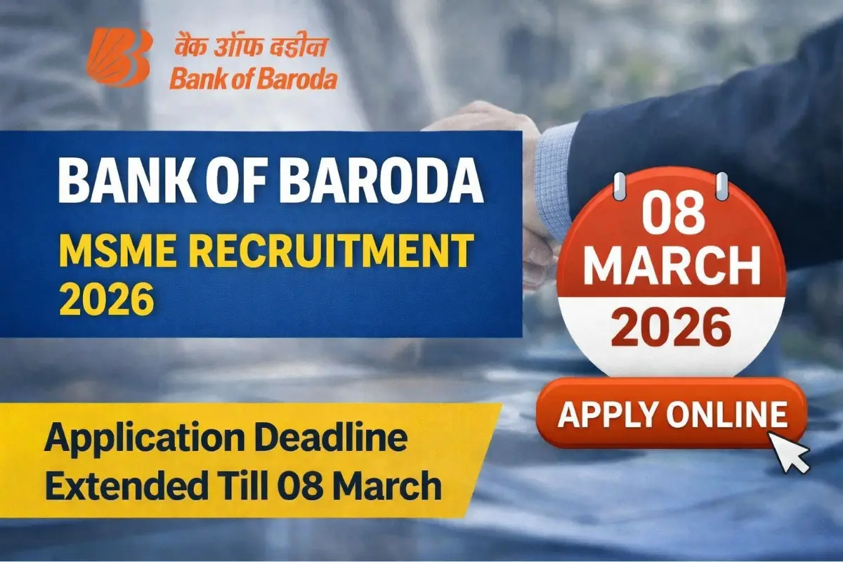Bank of Baroda MSME Recruitment 2026 deadline extended till 08 March. Check eligibility, age limit, fee details and apply online now.