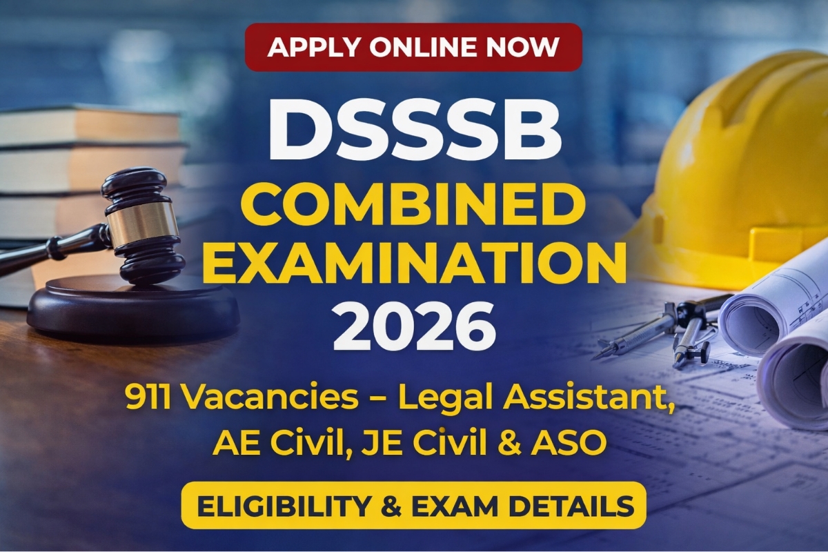 DSSSB Combined Examination 2026 notification for 911 vacancies including Legal Assistant, AE Civil, JE Civil and Assistant Section Officer posts