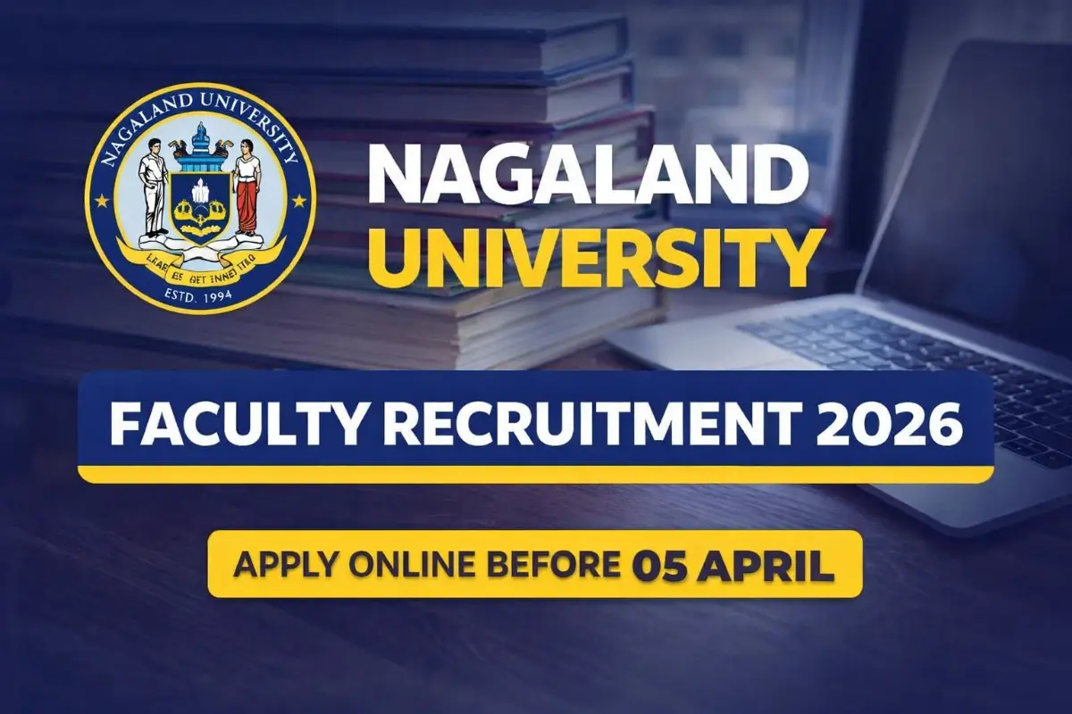 Nagaland University Faculty Recruitment 2026 announced. Apply online for Professor and Assistant Professor posts before 05 April 2026.