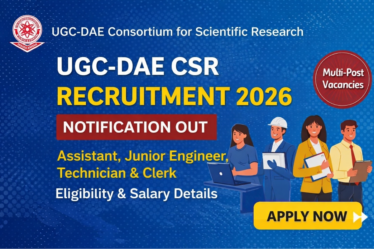 UGC-DAE CSR Recruitment 2026 Notification for Assistant Junior Engineer Technician and Clerk Posts