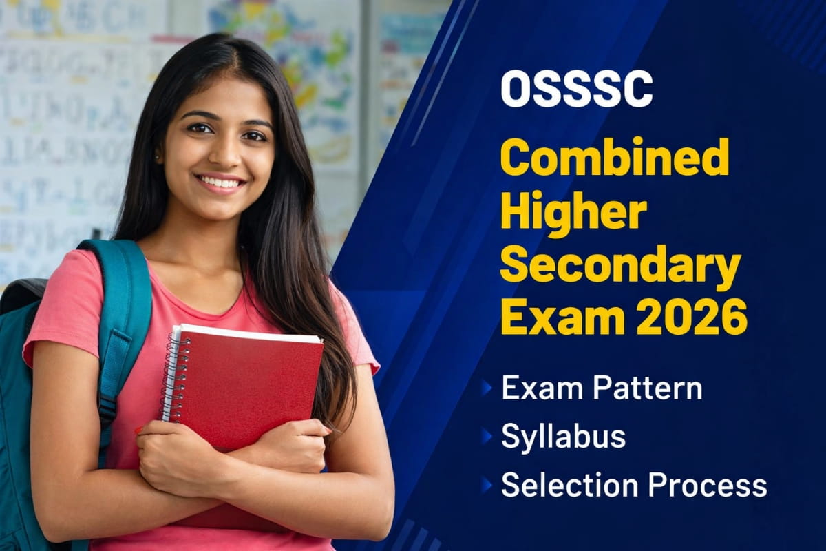 OSSSC Combined Higher Secondary Exam 2026 notification out. Check complete vacancy details, exam pattern, syllabus and selection process here.
