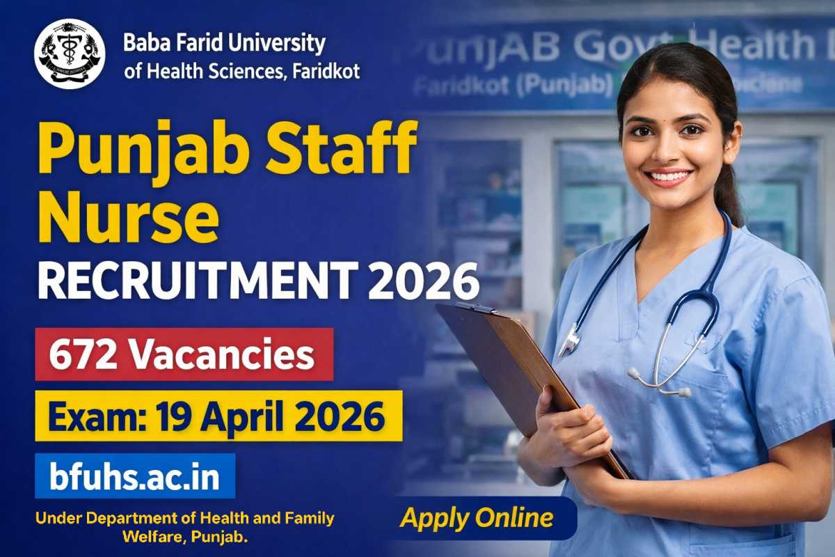 Punjab Staff Nurse Recruitment 2026 announced by BFUHS for 672 posts. Check eligibility, salary, application details and exam date 19 April 2026.
