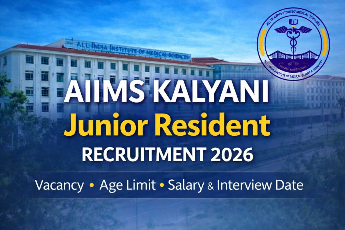 AIIMS Kalyani Junior Resident Recruitment 2026 announced. Check vacancy details, age limit, salary, eligibility and walk-in interview schedule.