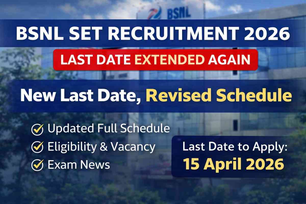 BSNL SET Recruitment 2026 date extended again. Check new last date 15 April, revised schedule, eligibility, vacancy and exam updates.