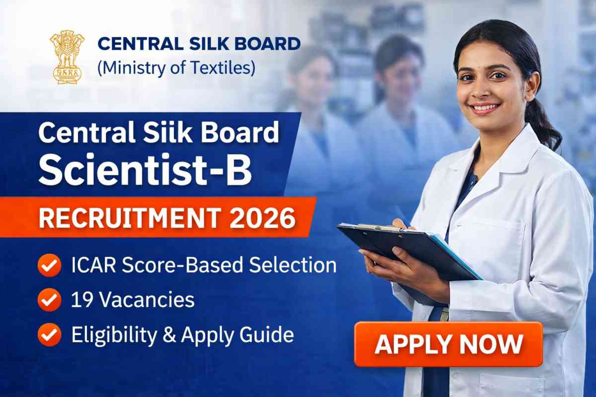 Central Silk Board Scientist B Recruitment 2026 is out with 19 vacancies. Check eligibility, ICAR score based selection process, salary, and how to apply online before 31 March 2026.