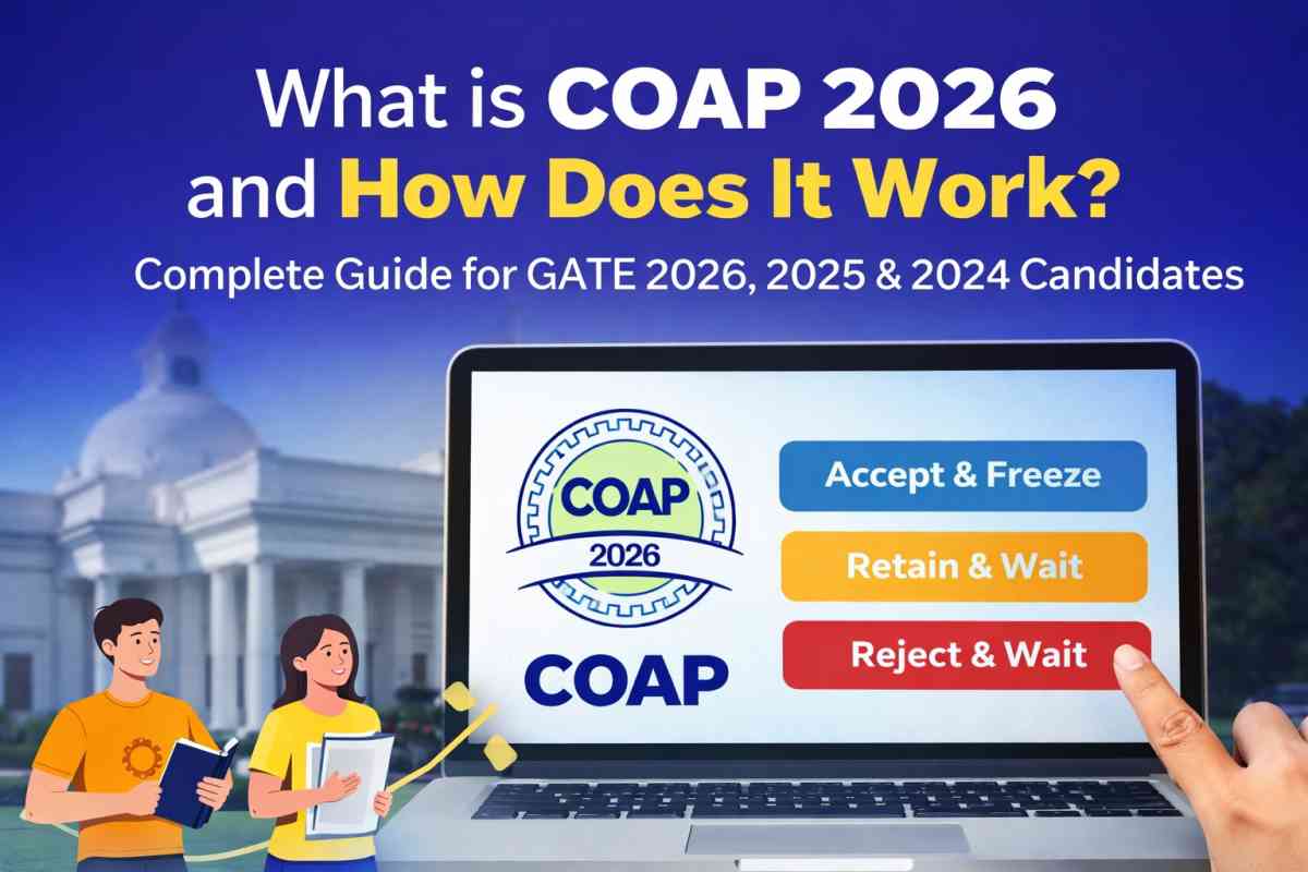 Learn what is COAP 2026 and how it works for GATE 2026, 2025, 2024 candidates. Complete guide on registration, rounds, and offer selection.