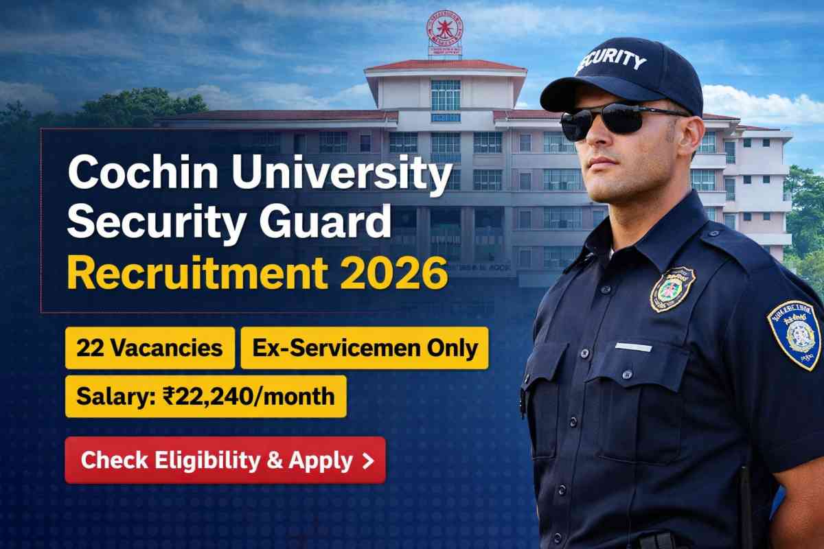 Cochin University Security Guard Recruitment 2026 for ex-servicemen. Check eligibility, age limit, salary ₹22,240 and how to apply before last date.
