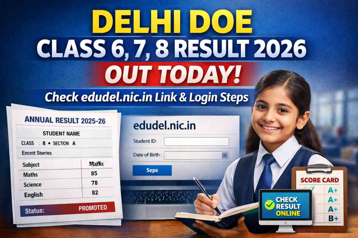 Delhi DOE Class 6, 7, 8 Result 2026 OUT today. Check edudel.nic.in result link, login steps, scorecard details and latest updates here.