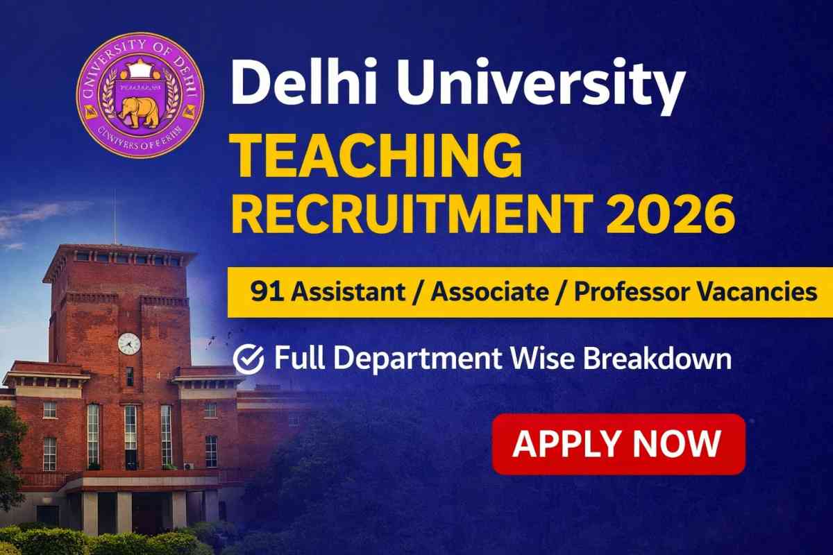 Delhi University Teaching Recruitment 2026 announced for 91 Assistant, Associate and Professor posts. Check department wise vacancies, eligibility, salary and last date to apply.