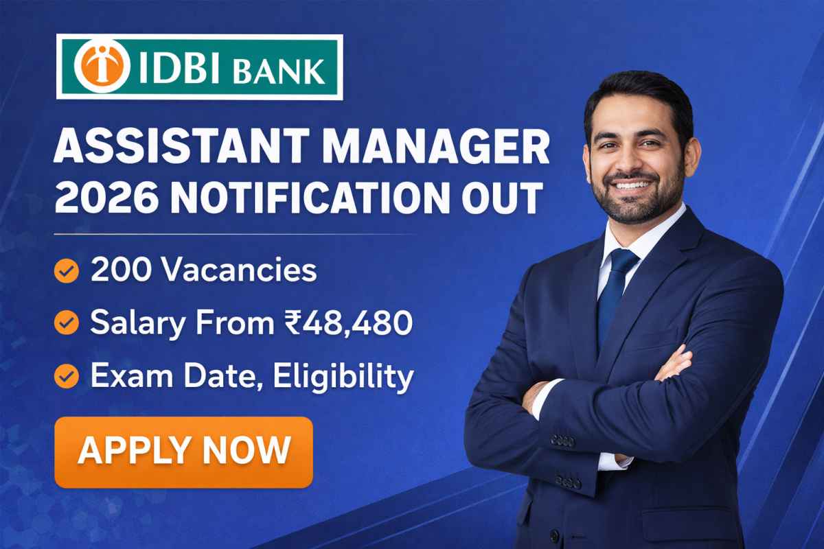 IDBI Assistant Manager 2026 Notification out. Check 200 vacancies, eligibility, salary ₹48,480, exam date and apply online details.
