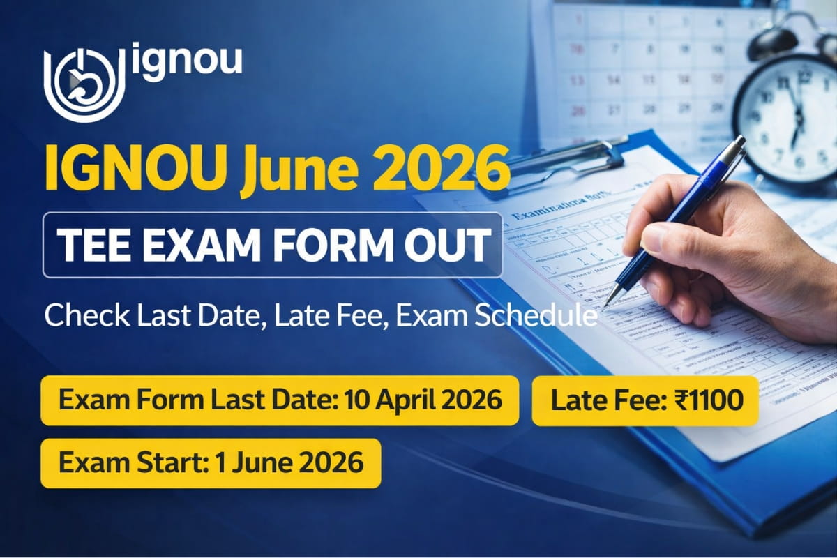 IGNOU June 2026 TEE Exam Form released with last date, late fee details and exam schedule starting from 1 June 2026