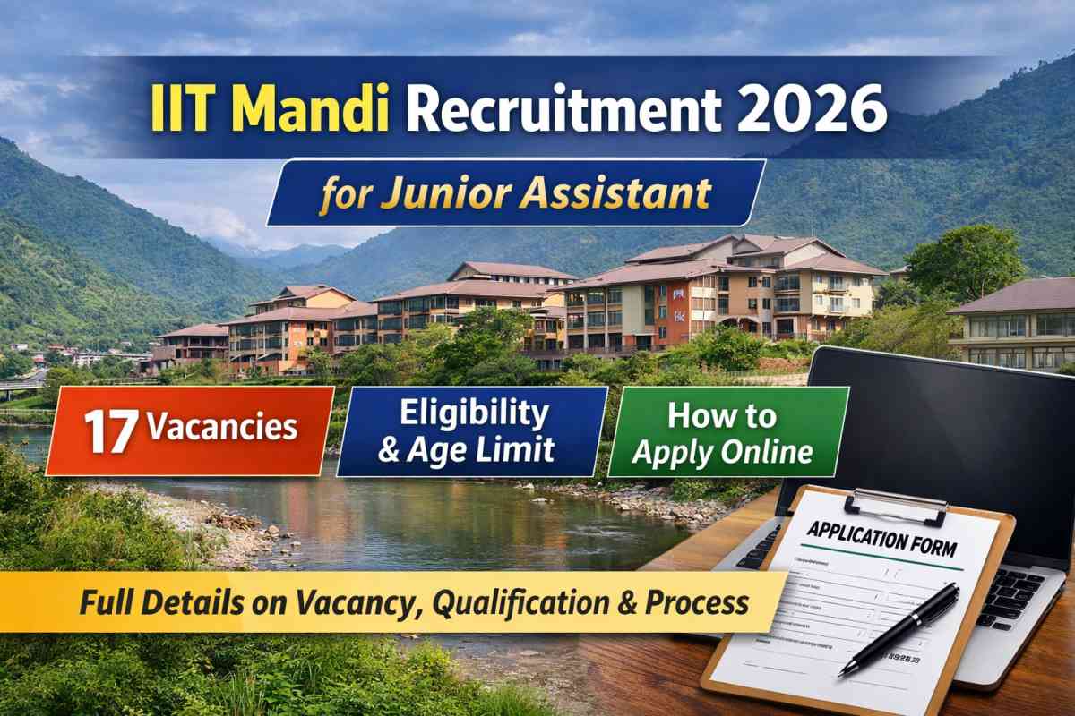 IIT Mandi Recruitment 2026 for Junior Assistant posts. Check vacancy, eligibility, age limit, fees, salary and apply online before 9 April 2026.