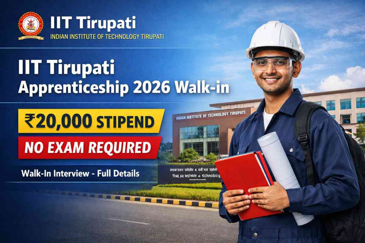 IIT Tirupati Apprenticeship 2026 walk-in offers ₹20,000 stipend with no exam. Check eligibility, dates, selection process and full details here.