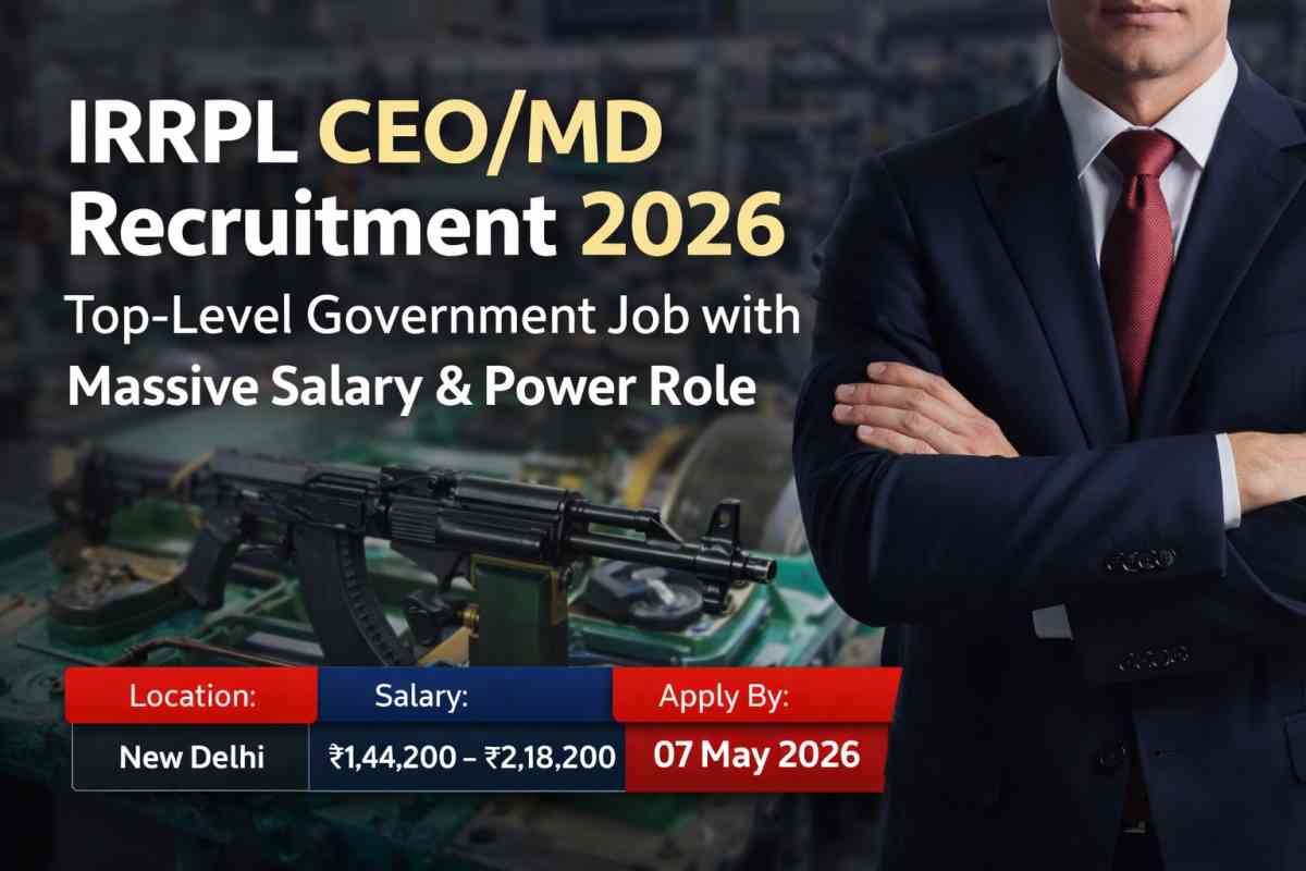 IRRPL CEO/MD Recruitment 2026 offers a top-level defence job with ₹2.18 lakh salary. Check eligibility, last date and application details now.