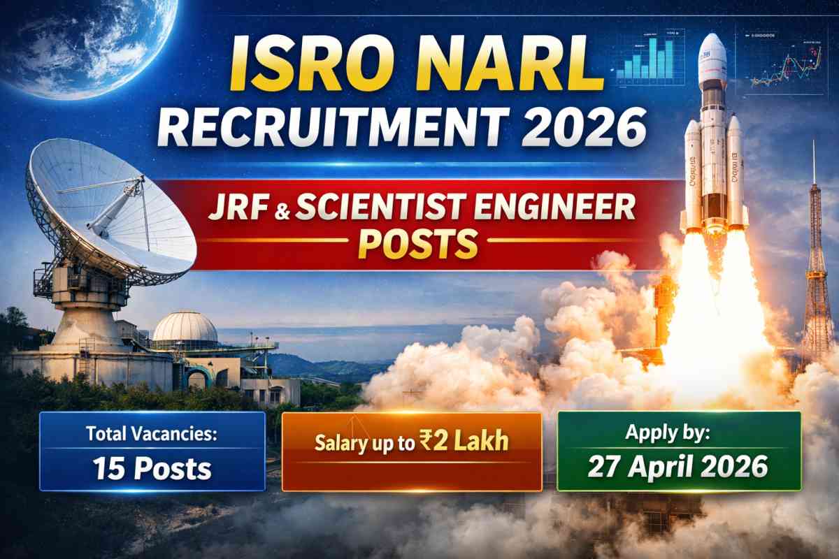 ISRO NARL Recruitment 2026 notification released for JRF and Scientist Engineer posts. Check eligibility, salary, vacancies, last date and apply online details here.