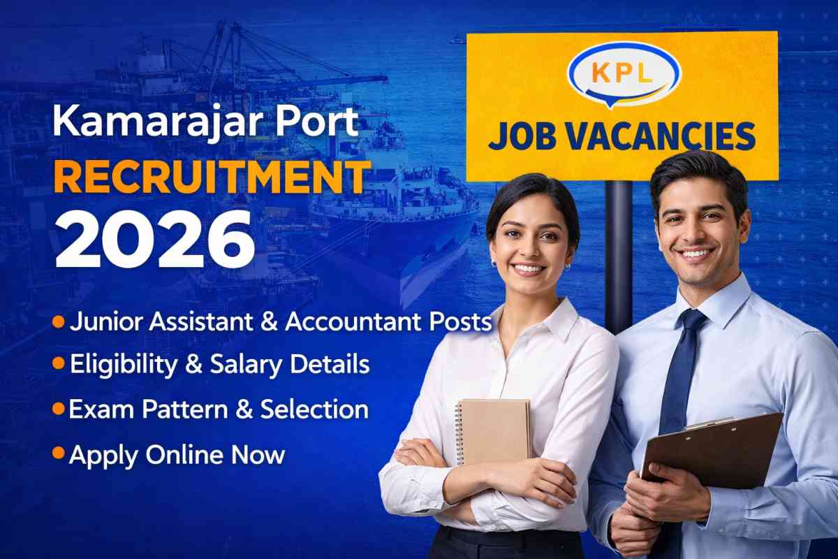 Kamarajar Port Recruitment 2026 notification released for Junior Assistant and Accountant posts. Check eligibility, vacancy, exam pattern, fees, and apply online details here.