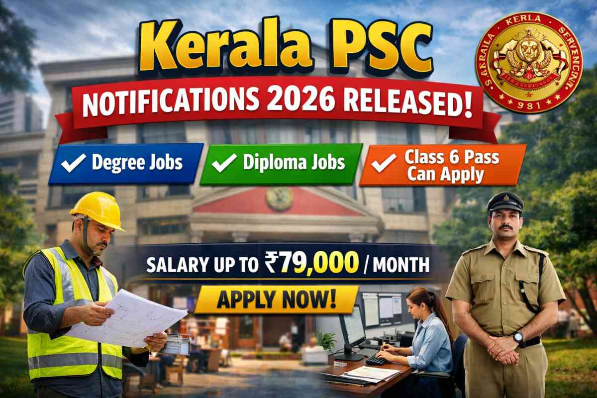 Kerala PSC Notification 2026 Released with jobs for Degree, Diploma & Class 6 pass candidates. Check salary, eligibility, and apply online details.