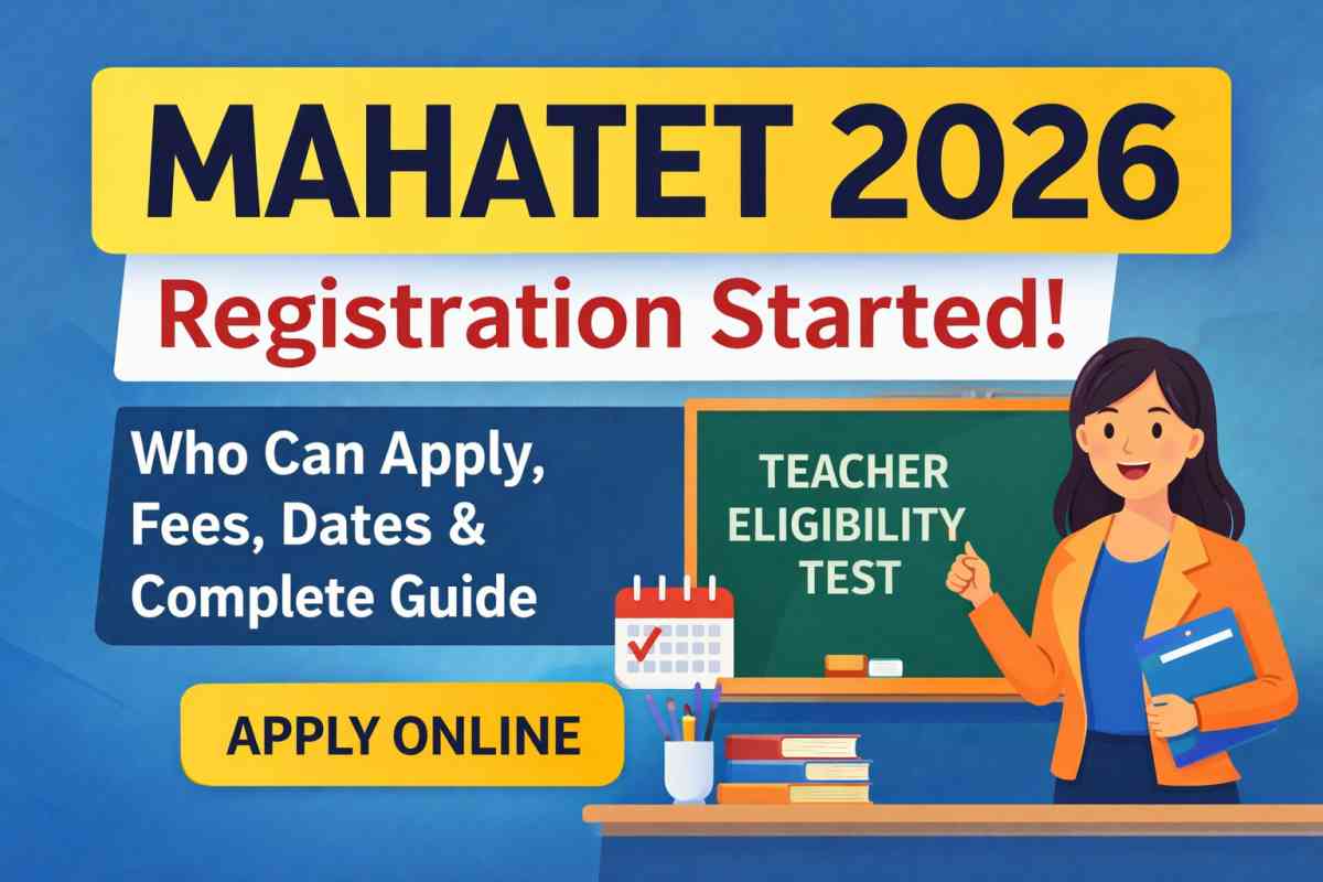 MAHATET 2026 registration started. Check exam date, eligibility, fees, and apply online process with complete details and important instructions.