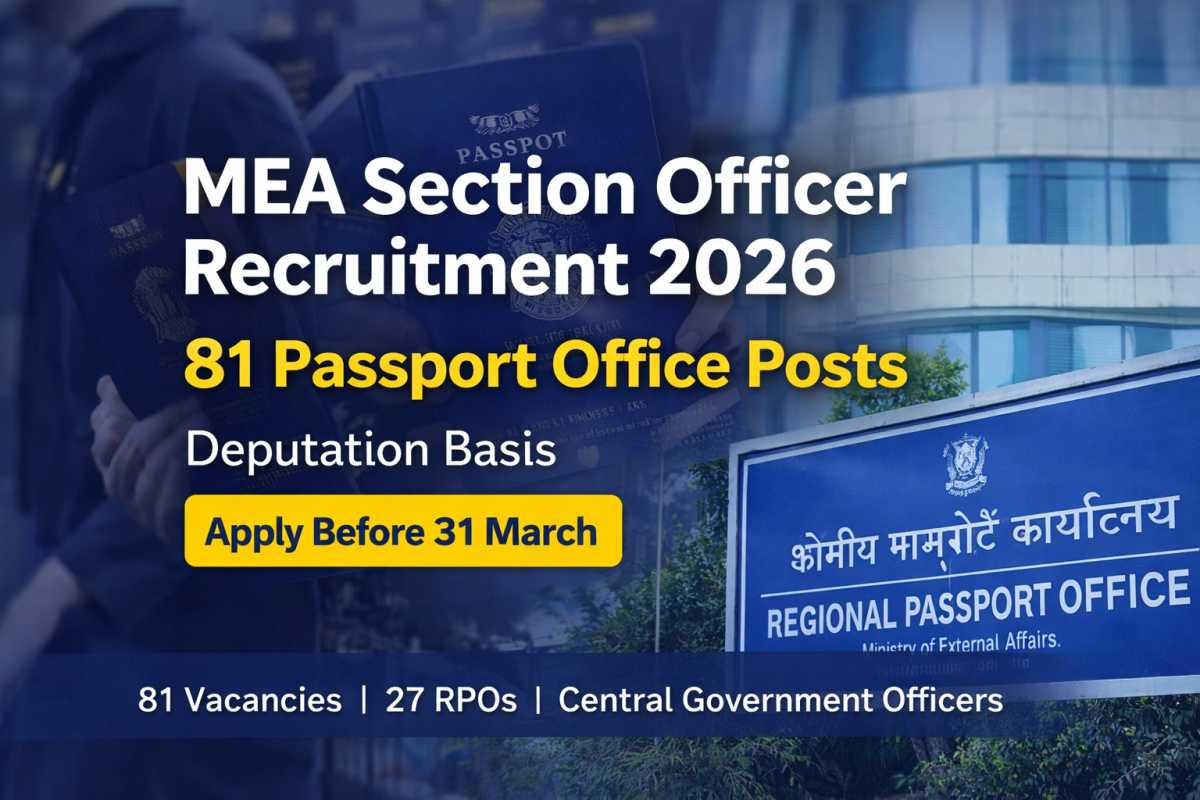 MEA Section Officer Recruitment 2026 announced by Ministry of External Affairs for 81 posts in Regional Passport Offices. Check eligibility, deputation details and deadline.