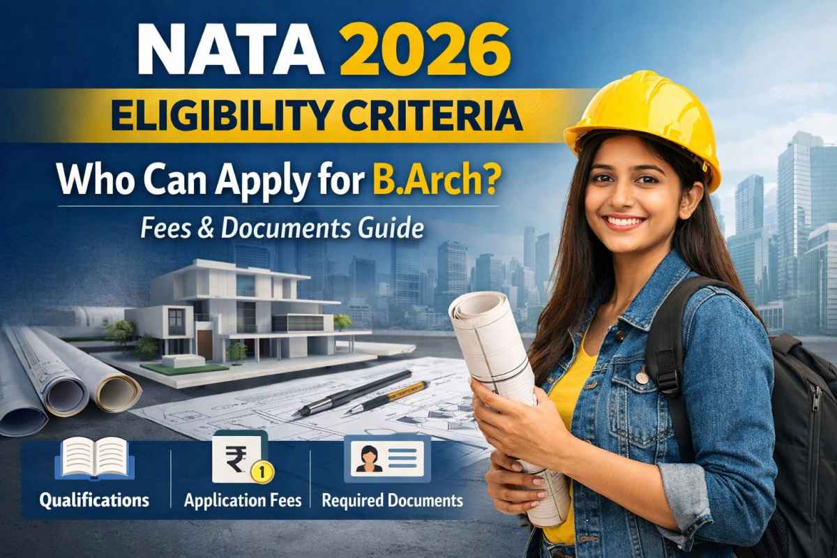Check NATA 2026 eligibility criteria, who can apply for B.Arch, required documents, fees, and complete admission guidelines in one simple guide.