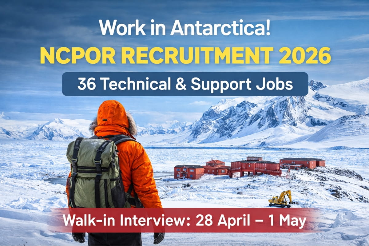 NCPOR Recruitment 2026 announced for 36 Antarctica expedition jobs. Walk-in interview from 28 April to 1 May 2026. Check eligibility, salary and details.