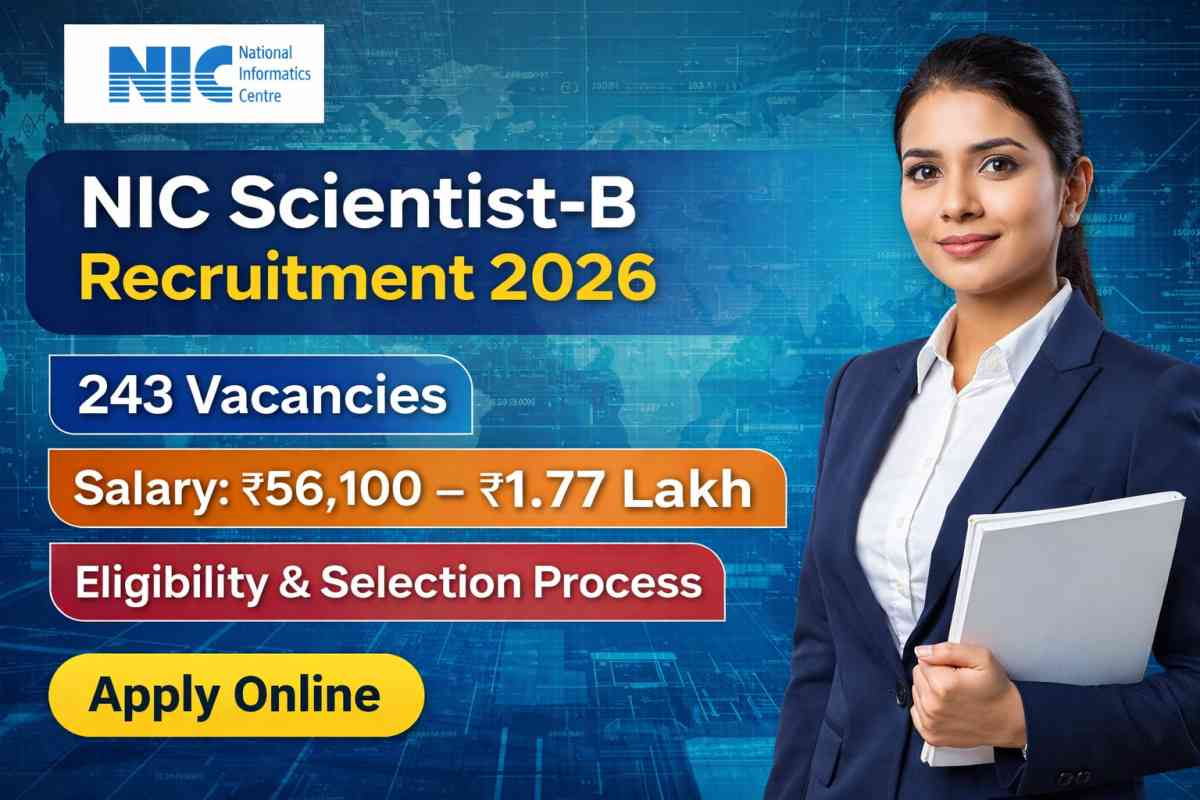 NIC Scientist-B Recruitment 2026 offers 243 vacancies with salary up to ₹1.77 lakh. Check eligibility, GATE requirement, selection process and apply online details here.