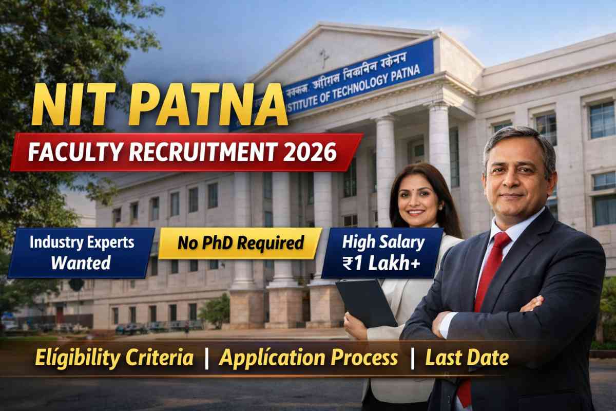 NIT Patna Faculty Recruitment 2026 announced for Professor and Associate Professor of Practice posts. Check eligibility, salary, and last date to apply.