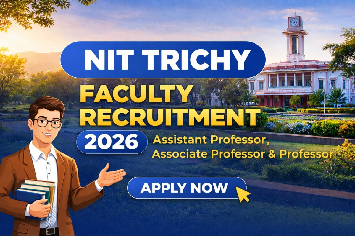 NIT Trichy Faculty Recruitment 2026 announced. Apply online for Assistant Professor, Associate Professor and Professor posts. Check eligibility, salary, vacancy details, and application process.