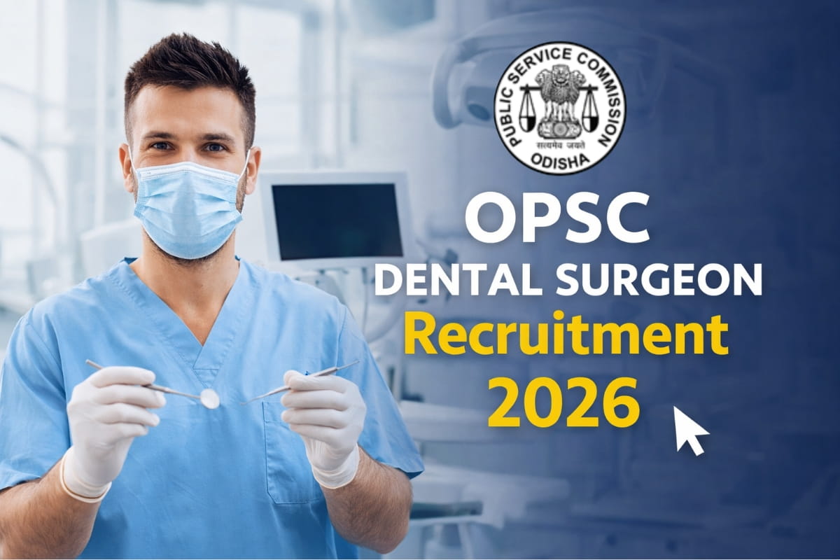 OPSC Dental Surgeon Vacancy 2026 notification released by Odisha Public Service Commission for Dental Surgeon posts. Check eligibility, age limit, exam pattern, important dates