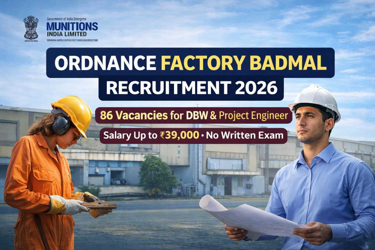 Ordnance Factory Badmal Recruitment 2026 offers 86 DBW and Project Engineer posts with salary up to ₹39,000. Check eligibility, selection process and apply offline.