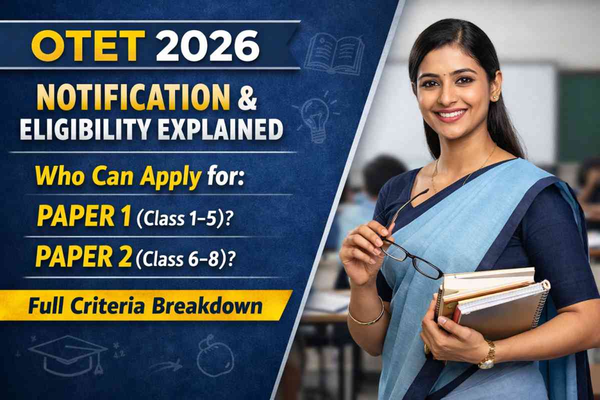 OTET 2026 Notification & Eligibility explained. Check who can apply for Paper 1 and Paper 2, qualification, criteria and exam details.