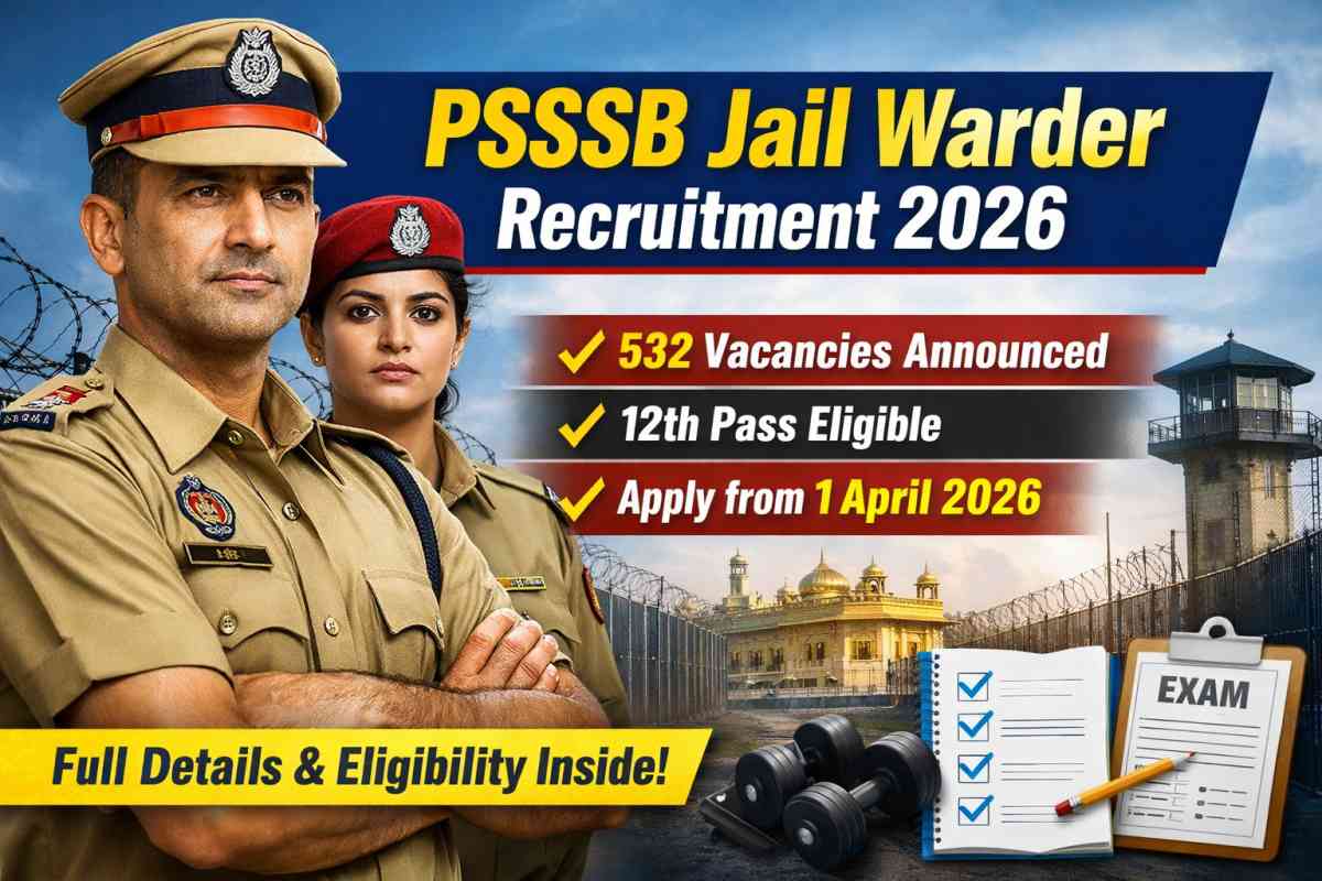PSSSB Jail Warder 2026 Notification released for 532 vacancies. Check eligibility, important dates, selection process and how to apply online from 1 April 2026.