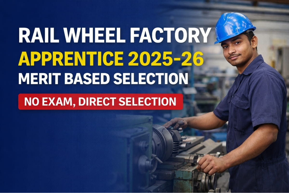 Rail Wheel Factory Apprentice 2025-26 merit based selection announced. No exam, direct selection for ITI candidates. Check eligibility and apply offline.
