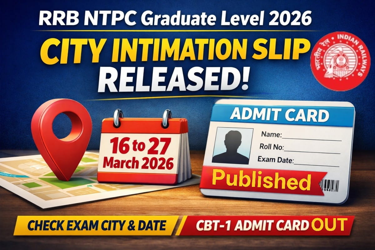 RRB NTPC Graduate Level City Intimation Slip 2026 released. Admit card out. Check your exam city, exam date and latest CBT-1 admit card update for CEN 06/2025.