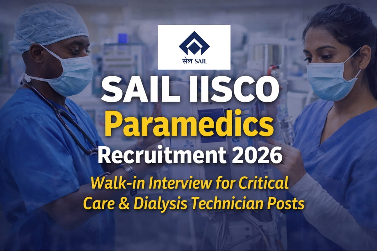 SAIL IISCO Paramedics Recruitment 2026 announced for Critical Care and Dialysis Technician posts. Check eligibility, salary, and walk-in interview details.