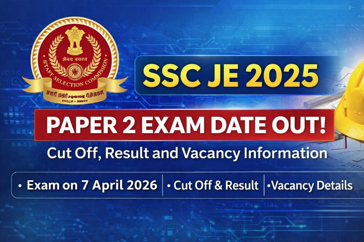 SSC JE 2025 Paper 2 exam date announced for 7 April 2026 with cut off result and vacancy details