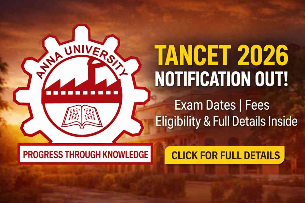TANCET 2026 Notification released by Anna University. Check exam dates, eligibility, fees, exam pattern and complete details for MBA, MCA and CEETA-PG admissions.