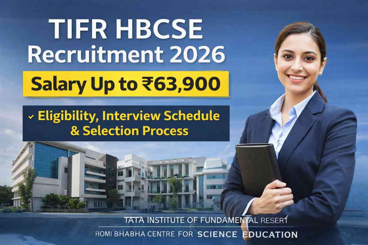 TIFR HBCSE Recruitment 2026 offers walk-in jobs with salary up to ₹63,900. Check eligibility, interview schedule, selection process and full details here.