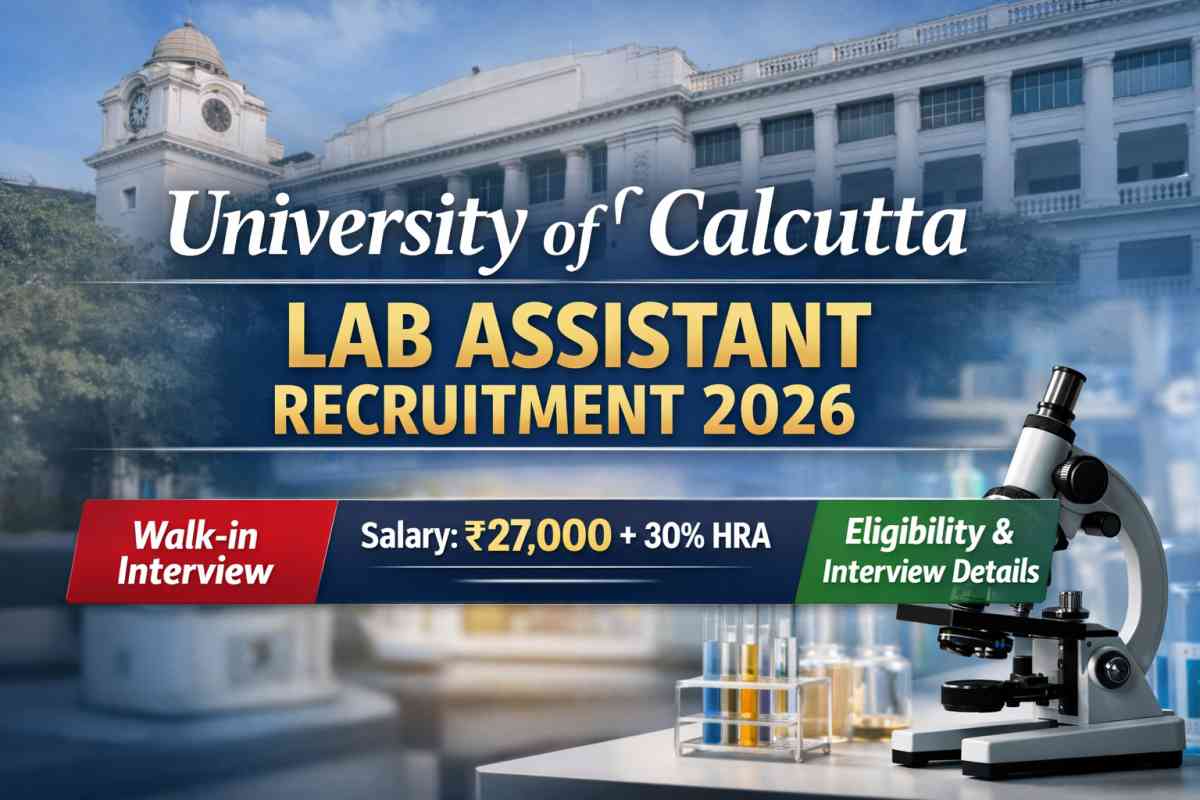 University of Calcutta Lab Assistant Recruitment 2026 walk-in interview details, eligibility, salary ₹27,000 + HRA, date, documents and full guide.