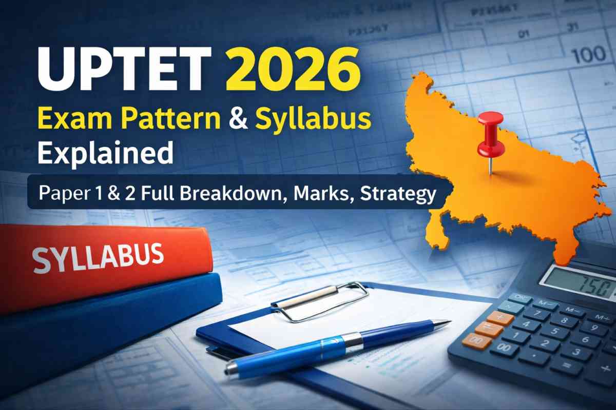 UPTET 2026 exam pattern and syllabus explained in detail. Check paper 1 & 2 subject-wise marks, latest exam pattern, qualifying marks and smart preparation strategy.