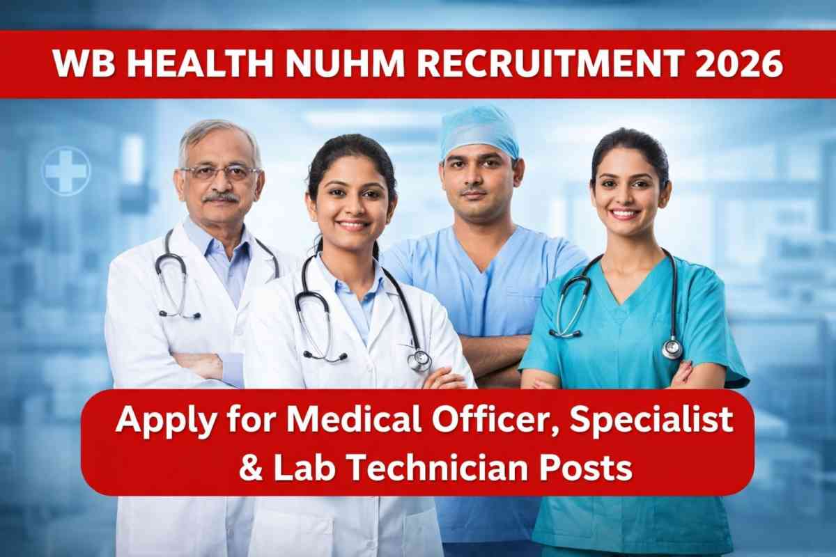 WB Health NUHM Recruitment 2026 announced for Medical Officer, Specialist and Lab Technician posts. Check eligibility, salary, dates and apply online.