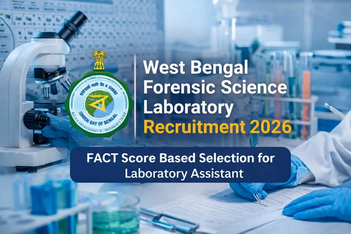 West Bengal Forensic Science Laboratory Recruitment 2026 announced. Check eligibility, FACT score selection process and apply details.