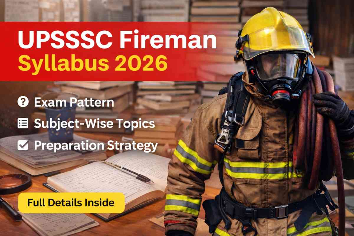 UPSSSC Fireman Syllabus 2026 with exam pattern, subject-wise topics, UP GK, computer syllabus and preparation strategy for best score.
