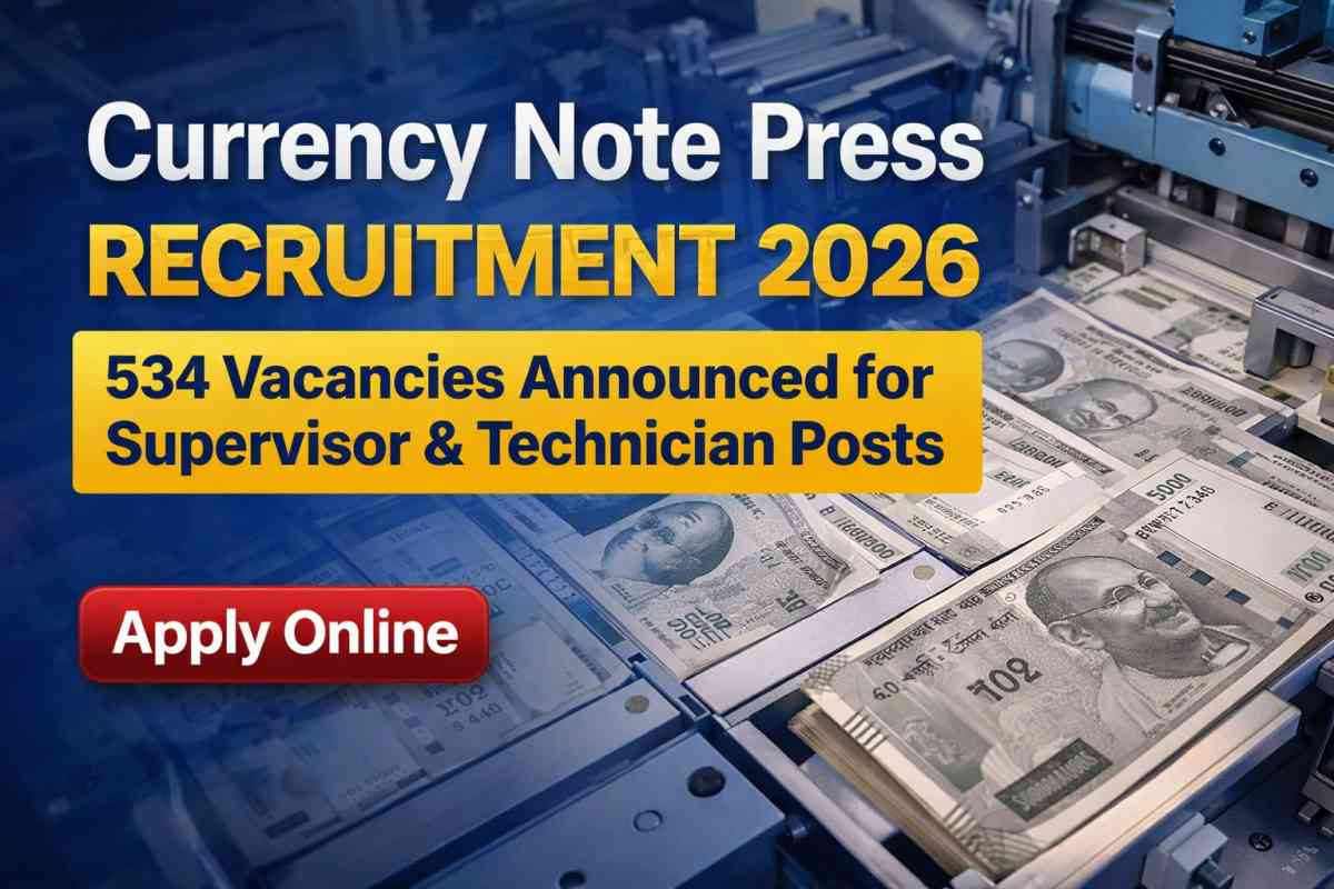 Currency Note Press Recruitment 2026 announced 534 vacancies for Supervisor and Technician posts. Check eligibility, salary, dates and apply online now.
