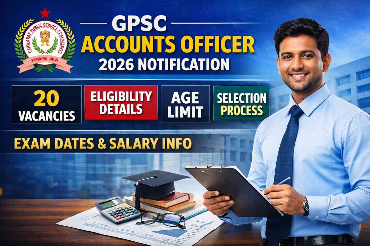 GPSC Accounts Officer 2026 Notification out. Check vacancies, eligibility, age limit, exam dates and selection process. Apply online now.