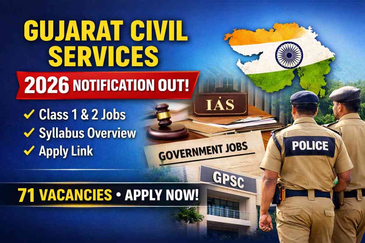 Gujarat Civil Services 2026 Notification out for 71 GPSC Class 1 & 2 posts. Check eligibility, syllabus, exam dates and apply online now.