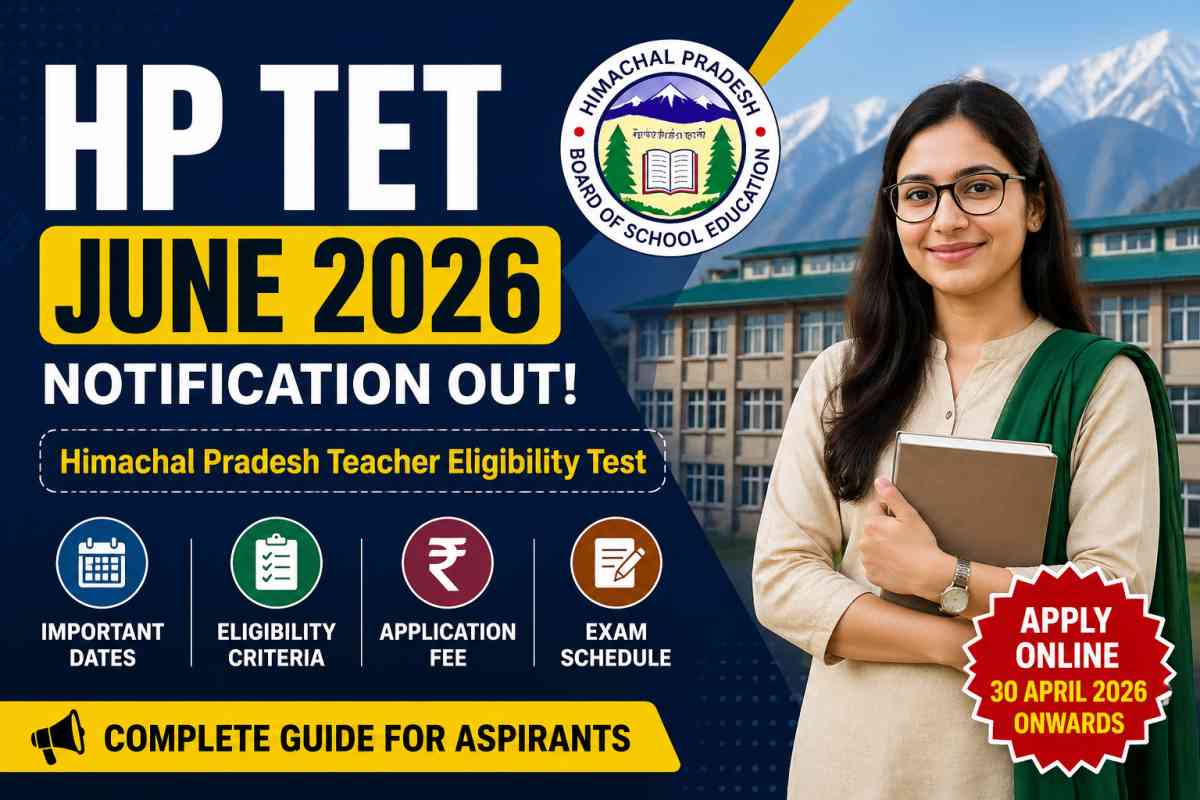 HP TET June 2026 Notification out. Check dates, eligibility, fees, exam schedule, and how to apply online at HPBOSE website.
