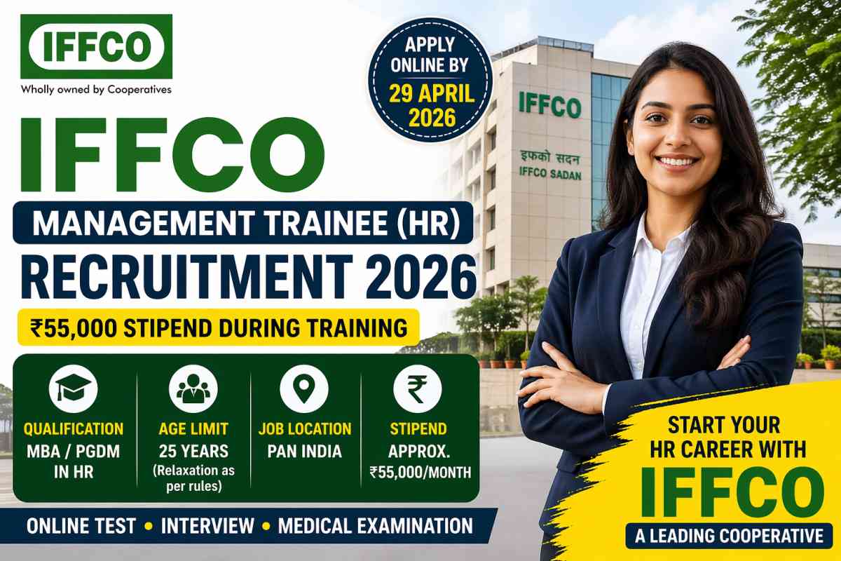 IFFCO Management Trainee HR Recruitment 2026 offers ₹55,000 stipend. Check eligibility, age limit, selection process and how to apply.