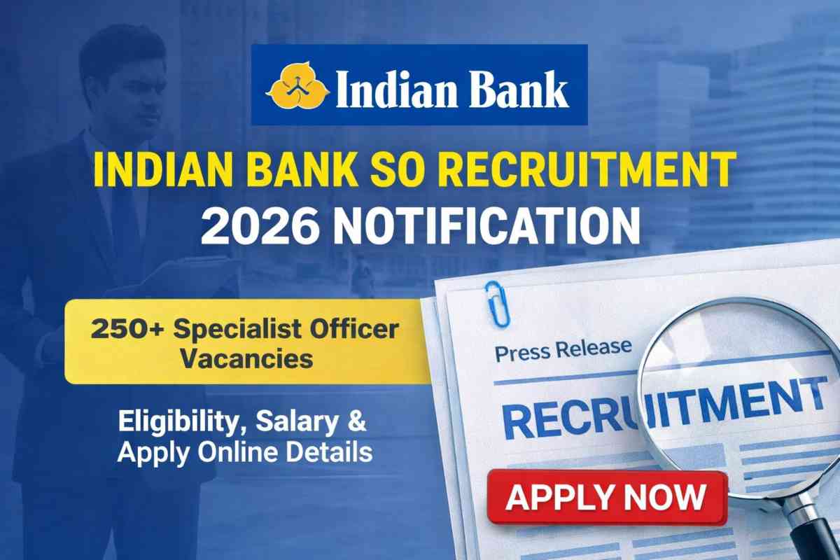 Indian Bank SO Recruitment 2026 Notification out for 250+ vacancies. Check eligibility, salary, post-wise details and apply online before last date.
