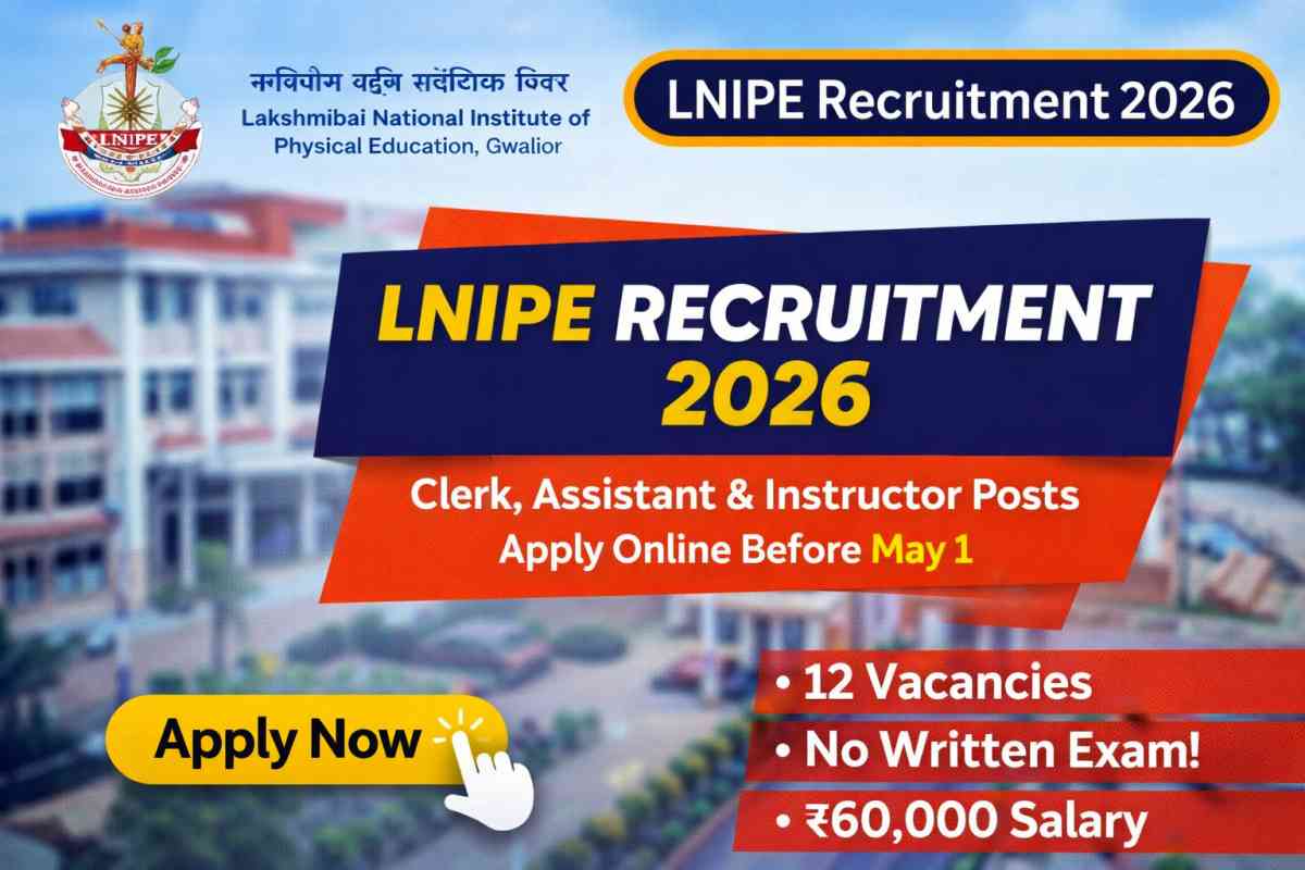LNIPE Recruitment 2026 notification out. Apply online for clerk, assistant, instructor and other posts before May 1. Check eligibility, salary and details.